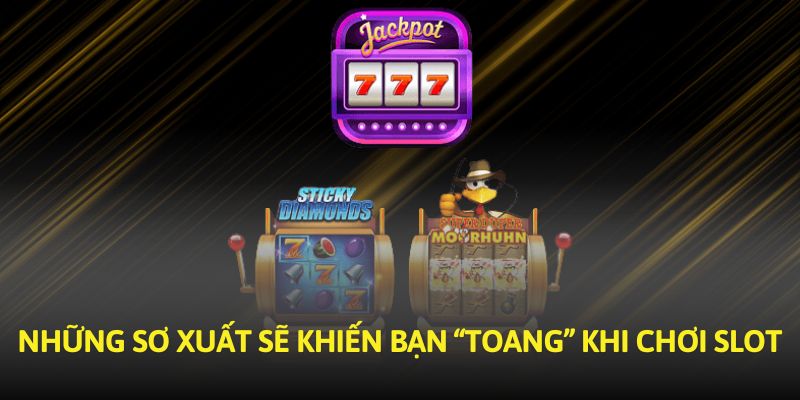 nhung-so-xuat-se-khien-ban-toang-khi-choi-slot